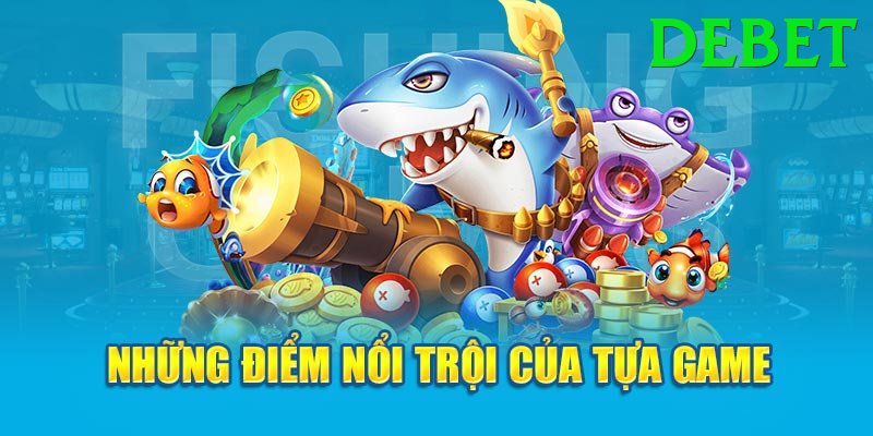 Game Bắn Cá Đổi Thưởng - debet - Top game